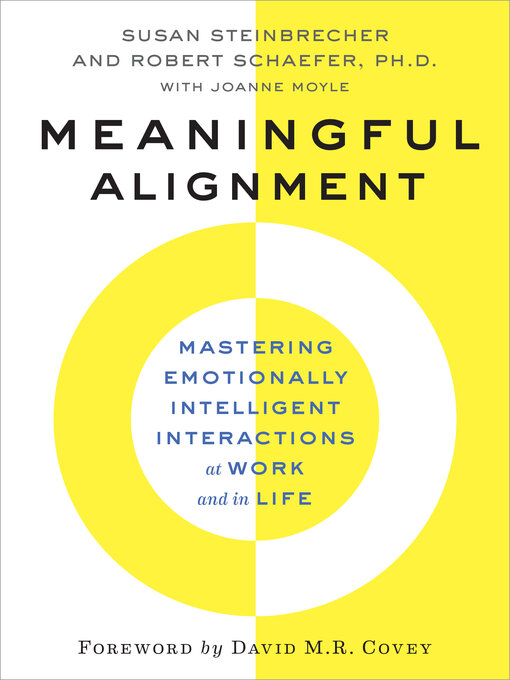 Title details for Meaningful Alignment: Mastering Emotionally Intelligent Interactions At Work and in Life by Susan Steinbrecher - Available